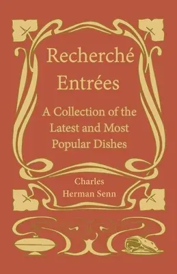 Recherché Entrées - A Collection of the Latest and Most Popular Dishes