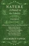 Nature - A Friend in the Library: Volume IX - A Practical Guide to the Writings of Ralph Waldo Emerson, Nathaniel Hawthorne, Henry Wadsworth Longfello