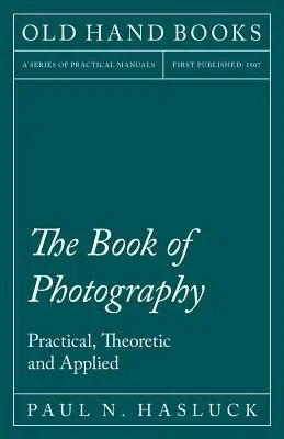 The Book of Photography - Practical, Theoretic and Applied