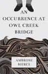 An Occurrence at Owl Creek Bridge