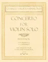 Concerto for Violin Solo in D Major - With Orchestral Accompaniment - Arrangement for Violin and Pianoforte - Op.74