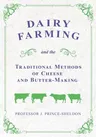 Dairy Farming and the Traditional Methods of Cheese and Butter-Making