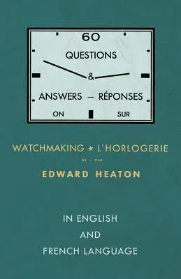 60 Questions and Answers on Watchmaking - In English and French Language