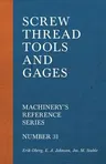 Screw Thread Tools and Gages - Machinery's Reference Series - Number 31