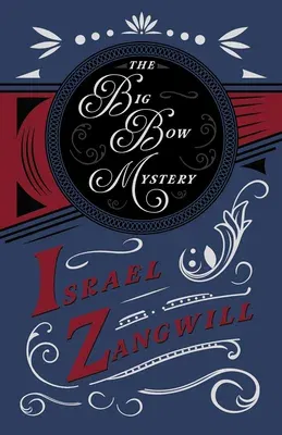 The Big Bow Mystery: With a Chapter From English Humorists of To-day by J. A. Hammerton