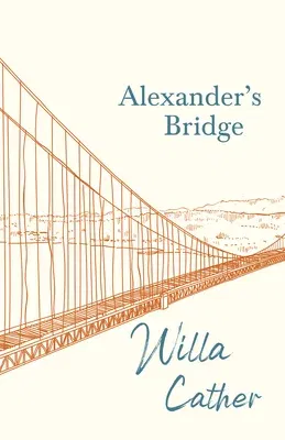 Alexander's Bridge;With an Excerpt by H. L. Mencken