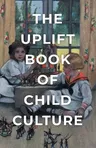 The Uplift Book of Child Culture