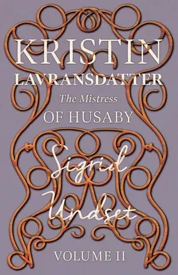 The Mistress of Husaby;Kristin Lavransdatter - Volume II