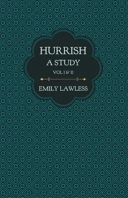 Hurrish - A Study - Vol I & II: With an Introductory Chapter by Helen Edith Sichel