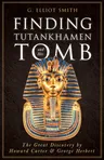 Finding Tutankhamen and His Tomb - The Great Discovery by Howard Carter & George Herbert