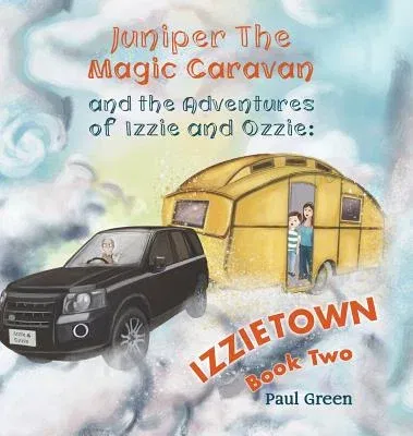 Juniper the Magic Caravan and The Adventures of Izzie and Ozzie: Izzietown