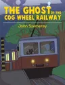 The Ghost of the Cog-Wheel Railway