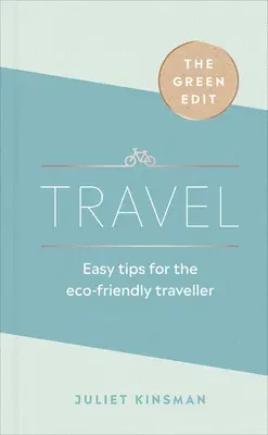 Travel: Easy Tips for the Eco-Friendly Traveller