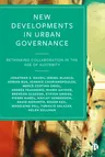 New Developments in Urban Governance: Rethinking Collaboration in the Age of Austerity