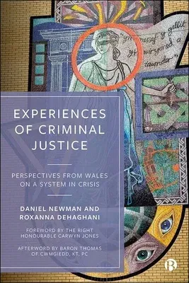 Experiences of Criminal Justice: Perspectives from Wales on a System in Crisis