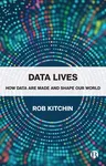 Data Lives: How Data Are Made and Shape Our World