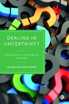 Dealing in Uncertainty: Insurance in the Age of Finance