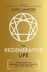 The Regenerative Life: Transform Any Organization, Our Society, and Your Destiny