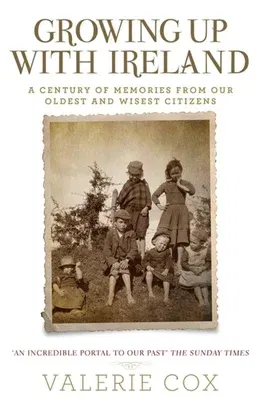 Growing Up with Ireland: A Century of Memories from Our Oldest and Wisest Citizens