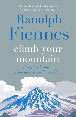 Climb Your Mountain: Everyday Lessons from an Extraordinary Life