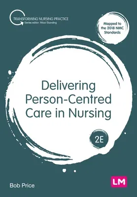 Delivering Person-Centred Care in Nursing (Second (Revised and Updated Edition))