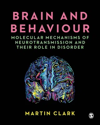 Brain and Behaviour: Molecular Mechanisms of Neurotransmission and Their Role in Disorder