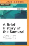 A Brief History of the Samurai: Brief Histories