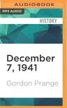 December 7, 1941: The Day the Japanese Attacked Pearl Harbor