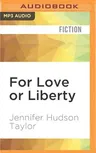 For Love or Liberty