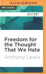 Freedom for the Thought That We Hate: A Biography of the First Amendment