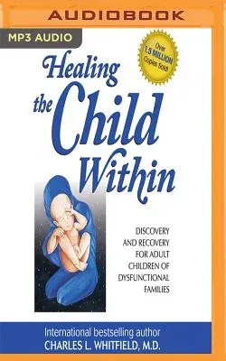 Healing the Child Within: Discovery and Recovery for Adult Children of Dysfunctional Families