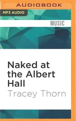 Naked at the Albert Hall: The Inside Story of Singing