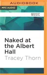 Naked at the Albert Hall: The Inside Story of Singing