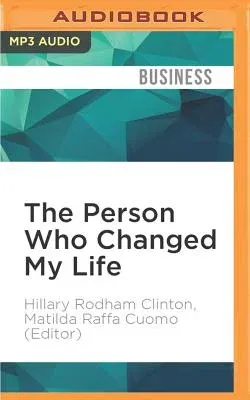 The Person Who Changed My Life: Prominent People Recall Their Mentors