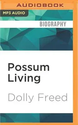 Possum Living: How to Live Well Without a Job and with (Almost) No Money