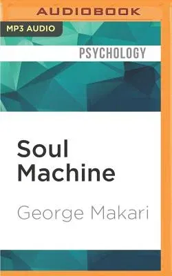 Soul Machine: The Invention of the Modern Mind