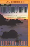 The Good Rain: Across Time and Terrain in the Pacific Northwest