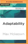 Adaptability: The Art of Winning in an Age of Uncertainty