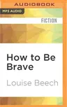 How to Be Brave