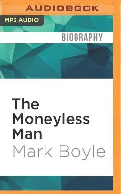 The Moneyless Man: A Year of Freeconomic Living