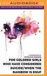 For Colored Girls Who Have Considered Suicide/When the Rainbow Is Enuf