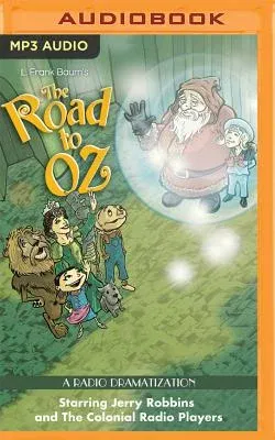 The Road to Oz: A Radio Dramatization