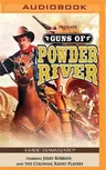 Guns of Powder River: A Radio Dramatization