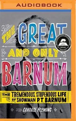 The Great and Only Barnum: The Tremendous, Stupendous Life of Showman P. T. Barnum