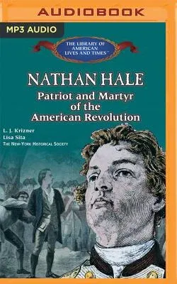 Nathan Hale: Patriot and Martyr of the American Revolution