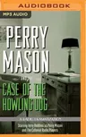 Perry Mason and the Case of the Howling Dog: A Radio Dramatization