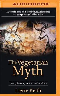 The Vegetarian Myth: Food, Justice, and Sustainability