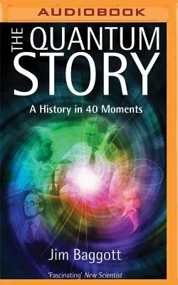 The Quantum Story: A History in 40 Moments