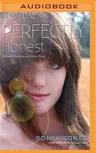 To Be Perfectly Honest: A Novel Based on an Untrue Story