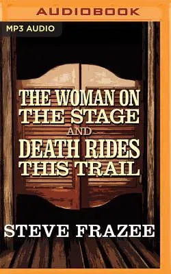 The Woman on the Stage and Death Rides This Trail